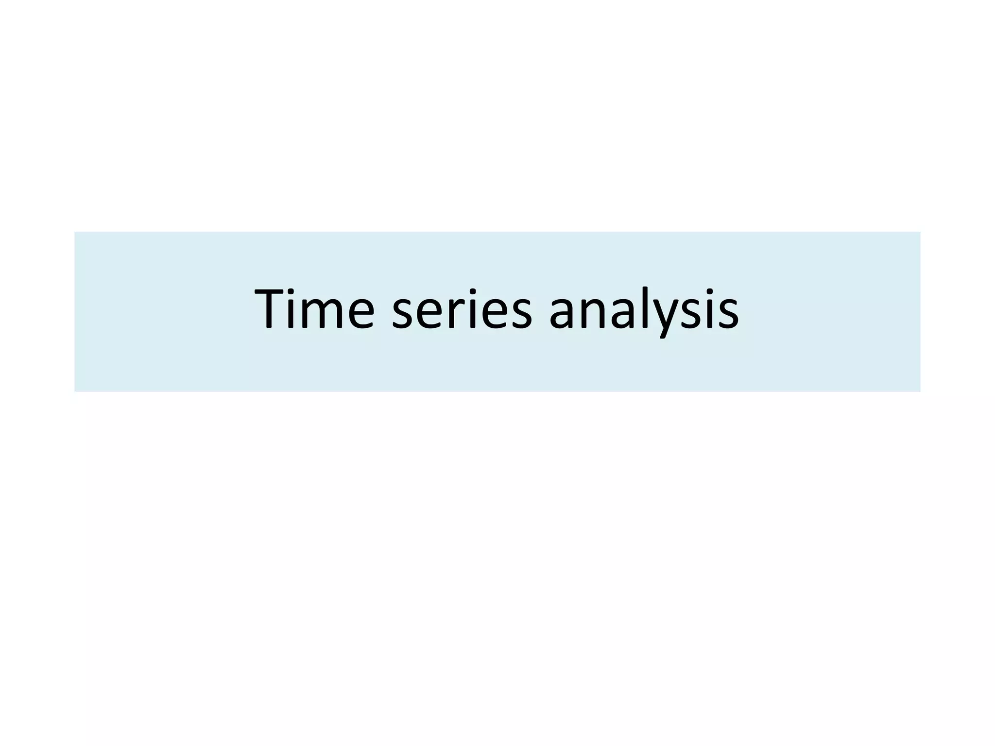 Time series analysis
 