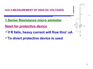 SVCE
9
Unit 4 MEASUREMENT OF HIGH DC VOLTAGES
1.Series Resistance micro ammeter
Need for protective device
If R fails, he...