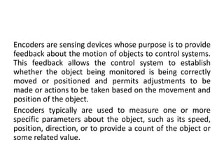 Encoder Purpose Measurement of motion, force and torque | PPTX