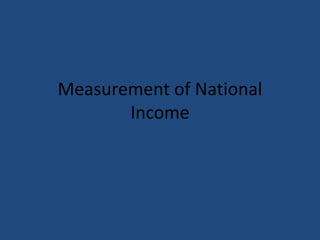 Measurement of National
Income
 