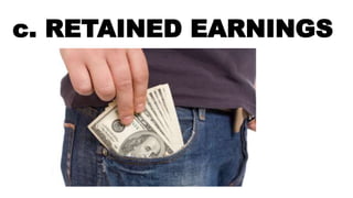 c. RETAINED EARNINGS
 