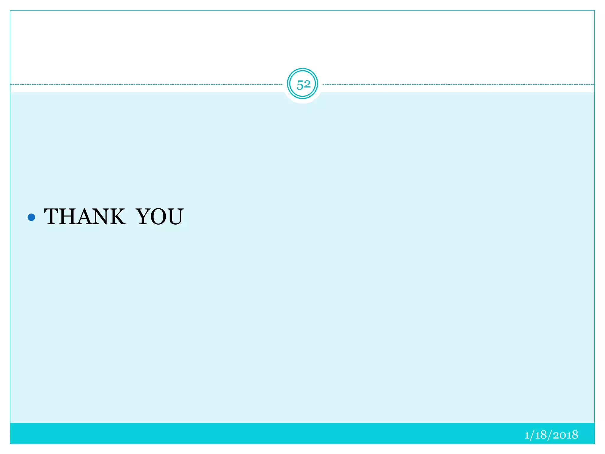  THANK YOU
1/18/2018
52
 