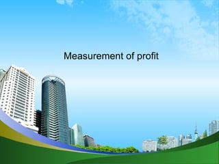 Measurement of profit 