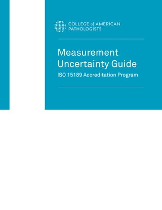 Measurement
Uncertainty Guide
ISO 15189 Accreditation Program
 