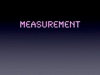 Measurement
 