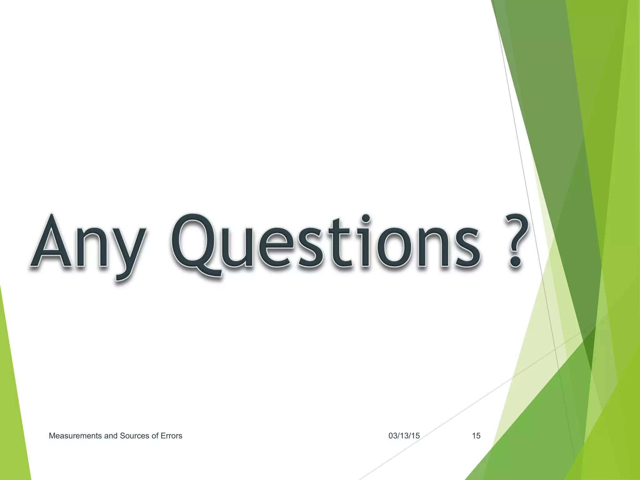 03/13/15Measurements and Sources of Errors 15
 
