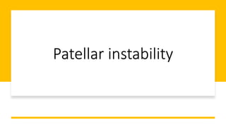 Patellar instability
 
