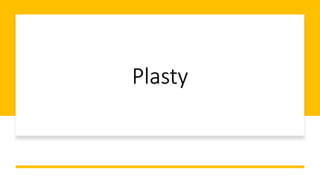 Plasty
 