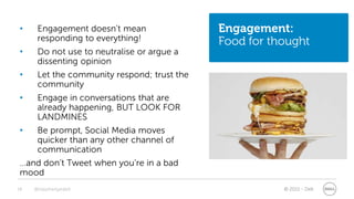•    Engagement doesn’t mean                Engagement:
      responding to everything!              Food for thought
 •  ...