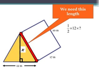 17 m
10 m
12 m
?12
2
1

x
Focus on this Triangle here
 