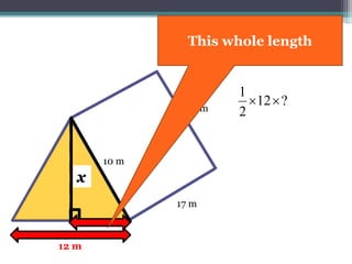 17 m
10 m
12 m
?12
2
1

x
10 m
This length is half of…
 