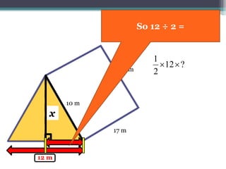 17 m
10 m
12 m
?12
2
1

x
10 m
12 m
This whole length
 