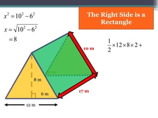 17 m
10 m
 2812
2
1
10 m
6 m
12 m
22
610 x
222
610 x
8
8 m
The Right Side is a
Rectangle
 