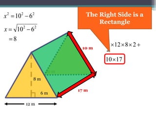 17 m
10 m
 2812
2
1
10 m
6 m
12 m
22
610 x
222
610 x
8
8 m
The Right Side is a
Rectangle
 