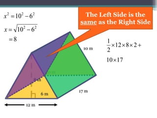 17 m
10 m
 2812
2
1
10 m
6 m
12 m
22
610 x
222
610 x
8
8 m
1710
Now find the area of
the Left Side
 