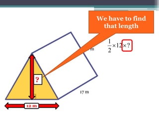 17 m
10 m
?12
2
1

?
We have to find
that length
12 m
 