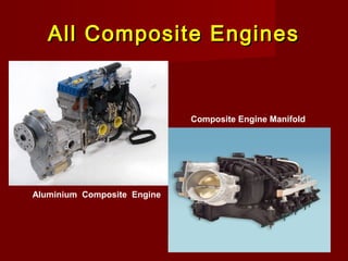 All Composite EnginesAll Composite Engines
Aluminium Composite Engine
Composite Engine Manifold
 