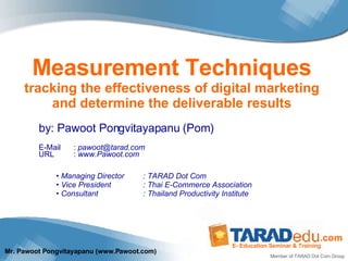 Measurement Techniques tracking the effectiveness of digital marketing and determine the deliverable results ,[object Object],[object Object],[object Object],[object Object]