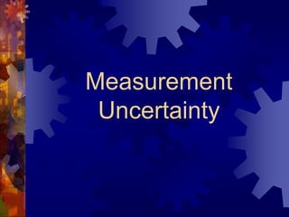 Measurement
Uncertainty