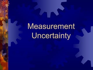 Measurement
Uncertainty
 