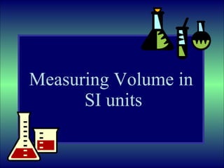 Measuring Volume in  SI units 