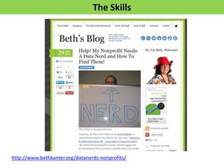 http://www.bethkanter.org/datanerds-nonprofits/
The Skills
 
