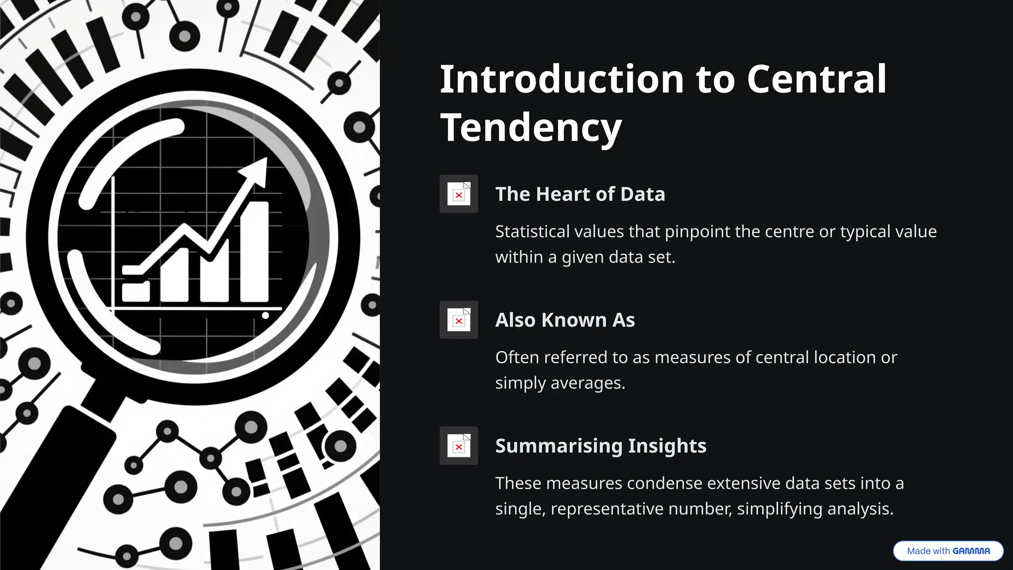Introduction to Central
Tendency
The Heart of Data
Statistical values that pinpoint the centre or typical value
within a given data set.
Also Known As
Often referred to as measures of central location or
simply averages.
Summarising Insights
These measures condense extensive data sets into a
single, representative number, simplifying analysis.
 