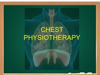 CHEST
PHYSIOTHERAPY
 