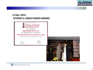 13
Kyushu Electric Power Co., Inc.
In Nov. 2012
ATTEND 5th INDIA POWER AWARD
 