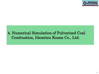 4. Numerical Simulation of Pulverized Coal
Combustion, Idemitsu Kosan Co., Ltd.
34
 