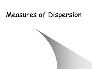 Measures of Dispersion 
 