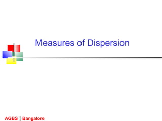 AGBS | Bangalore
Measures of Dispersion
 