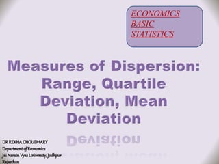 DR REKHACHOUDHARY
Department of Economics
Jai NarainVyas University,Jodhpur
Rajasthan
ECONOMICS
BASIC
STATISTICS
 