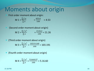 Moments about origin
01:38 PM 44
 