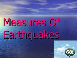Measures Of Earthquakes 