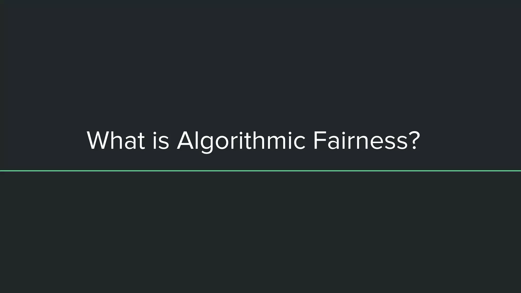 What is Algorithmic Fairness?
 