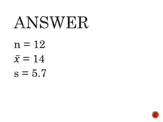 n = 12
𝑥 = 14
s = 5.7
 