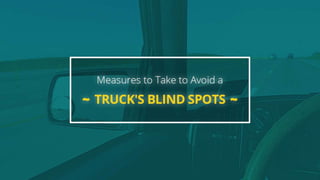 Measures to Take to Avoid a Truck's Blind Spots
 