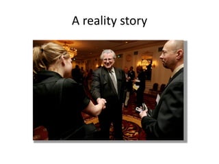 A reality story
 