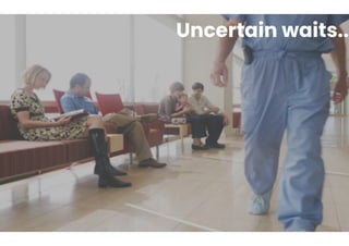 Uncertain waits
Uncertain waits...
 