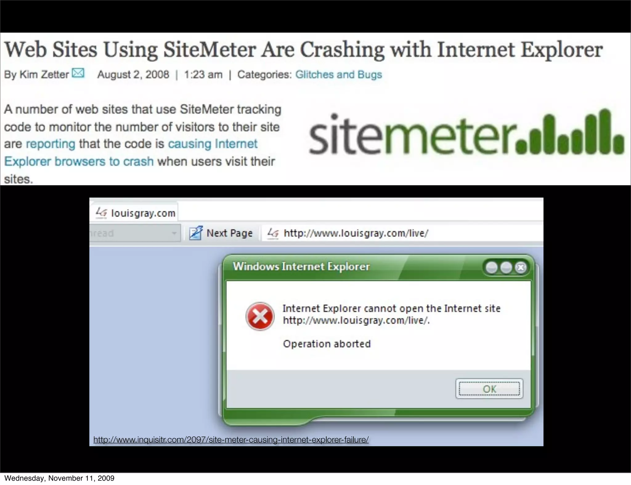 http://www.inquisitr.com/2097/site-meter-causing-internet-explorer-failure/



Wednesday, November 11, 2009
 