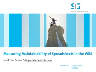 Measuring Maintainability of Spreadsheets in the Wild
José Pedro Correia & Miguel Alexandre Ferreira

                                                 September 2011   T +31 20 314 0950
                                                                  info@sig.eu
                                                                  www.sig.eu
 