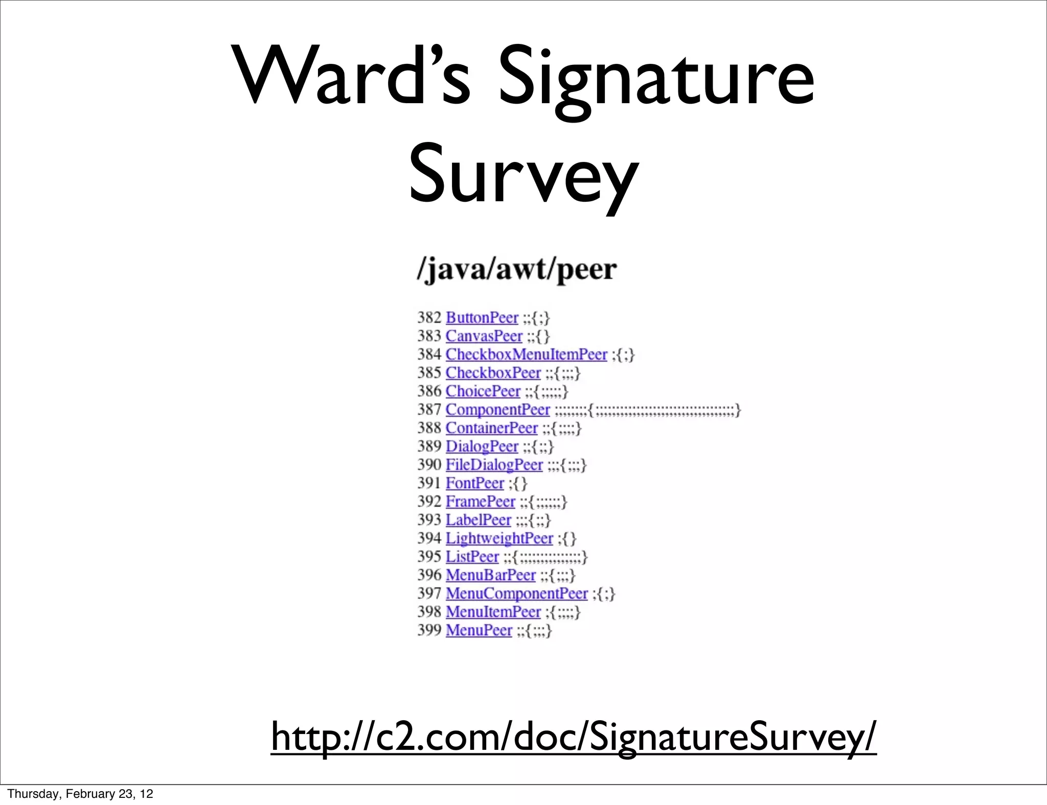 Ward’s Signature
                                Survey




                             http://c2.com/doc/SignatureSurvey/
Thursday, February 23, 12
 