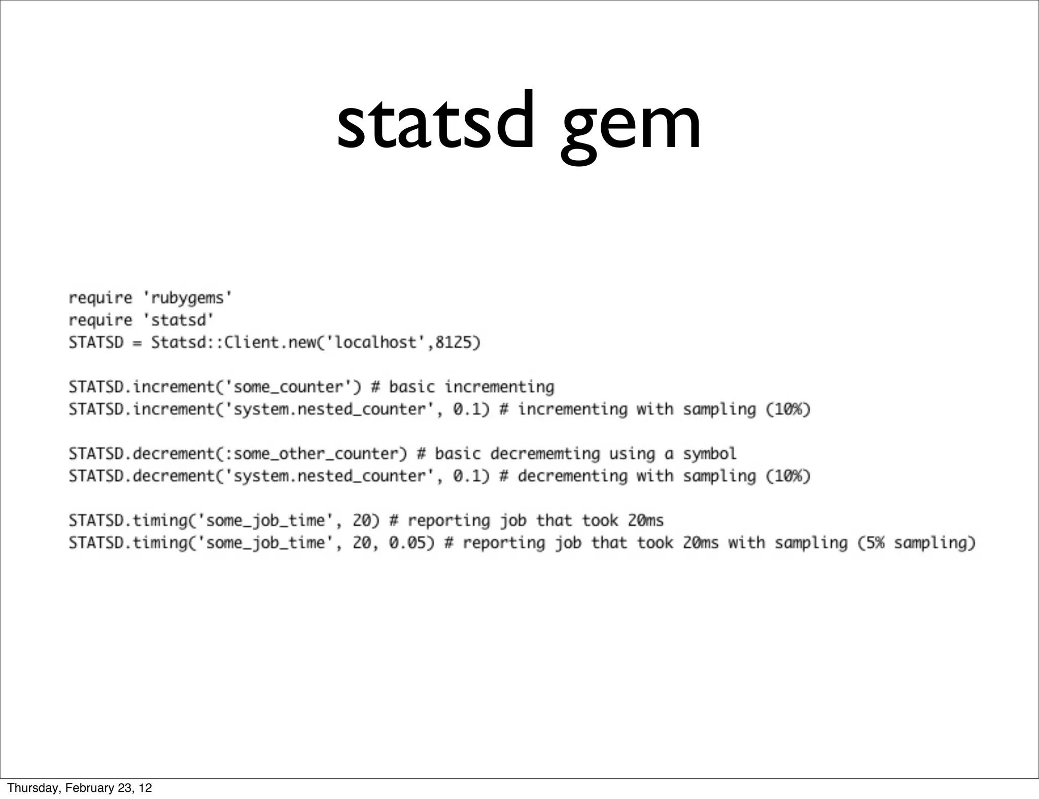 statsd gem




Thursday, February 23, 12
 