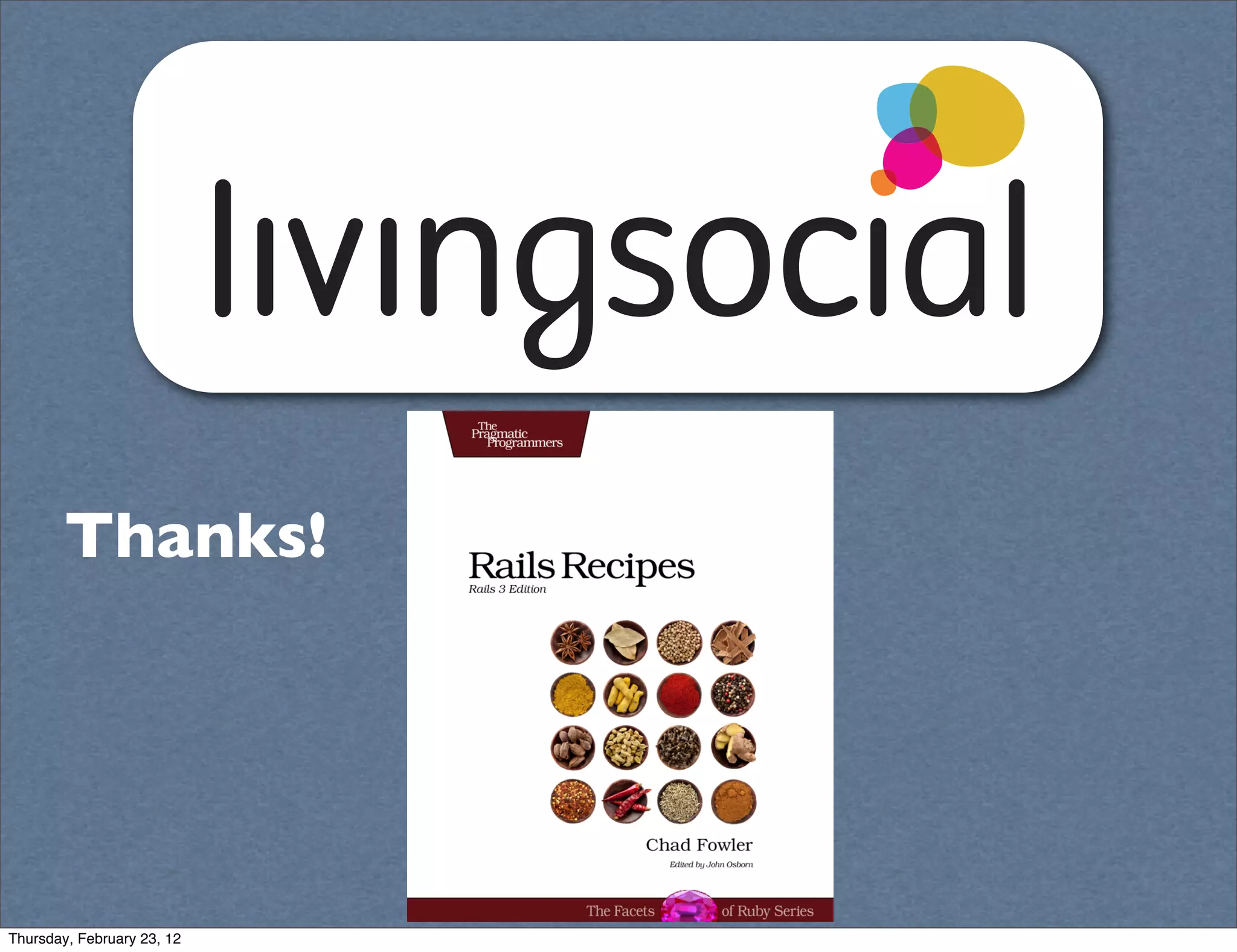 Thanks!




Thursday, February 23, 12
 