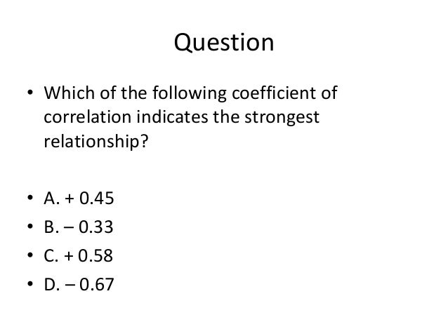 Which Of The Following Represents The Strongest Correlation? Measuring relationships