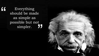 © Foviance
Everything
should be made
as simple as
possible but not
simpler.
“
”
 