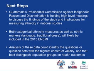Next Steps
 Guatemala‟s Presidential Commission against Indigenous
  Racism and Discrimination is holding high-level meet...