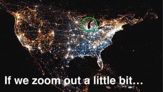 If we zoom out a little bit…
 