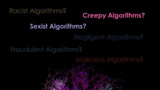 Sexist Algorithms?
Creepy Algorithms?
 
